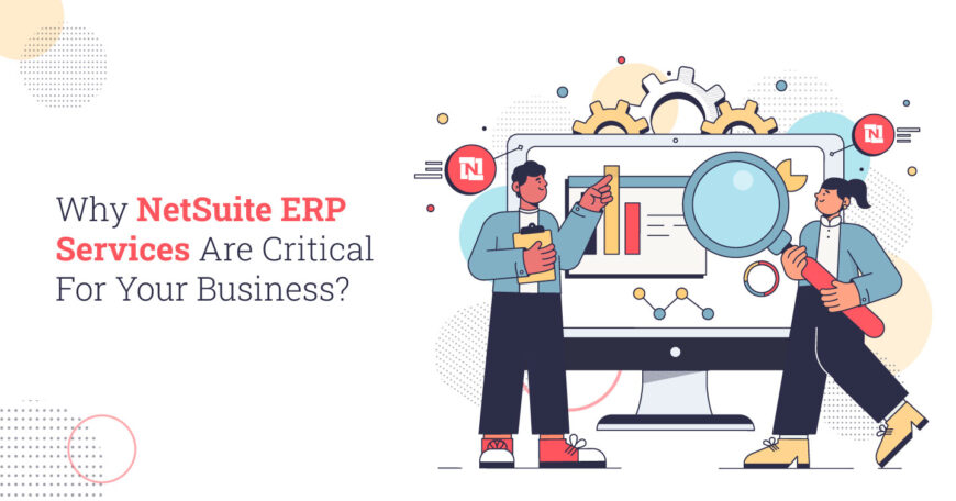 6 Reasons why you should implement NetSuite ERP Services for your Business