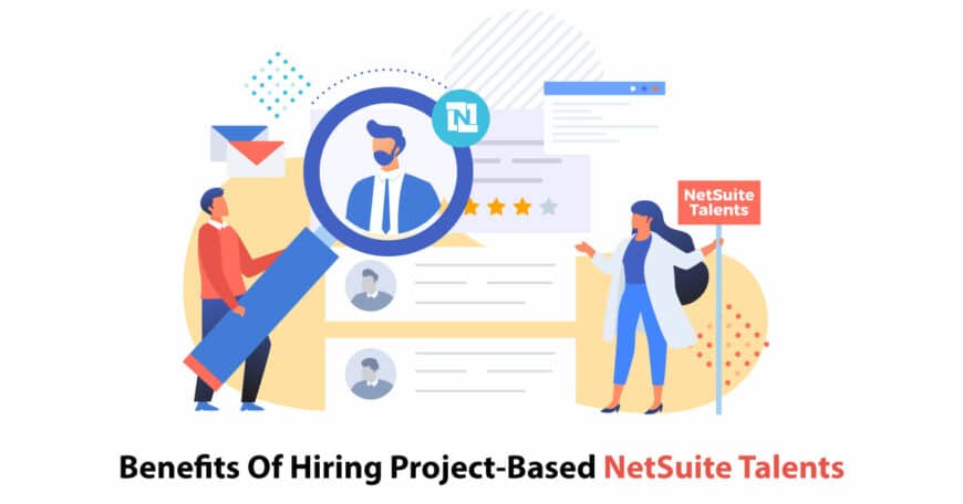 Benefits Of Hiring Project-Based NetSuite Talents