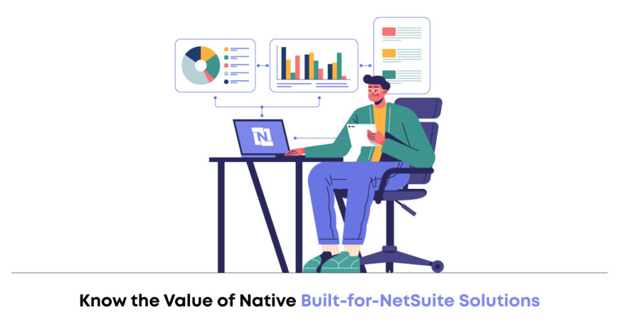 Know the Value of Native Built-for-NetSuite Solutions