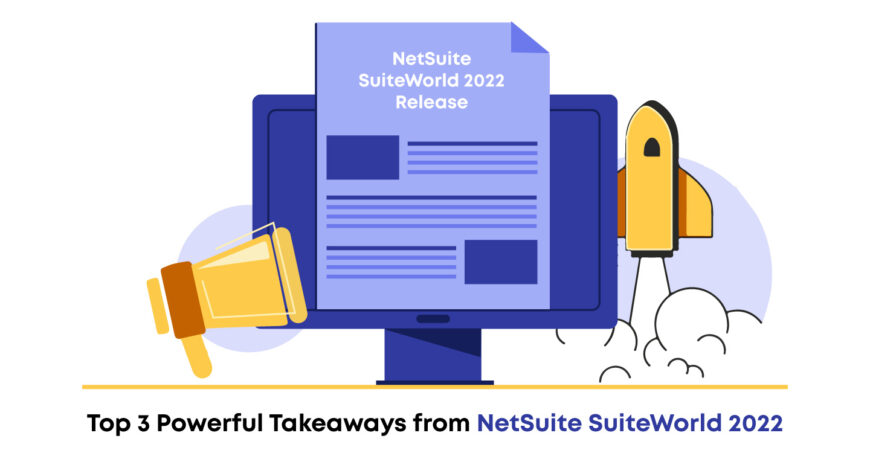 Top 3 Powerful Takeaways from NetSuite SuiteWorld 2022